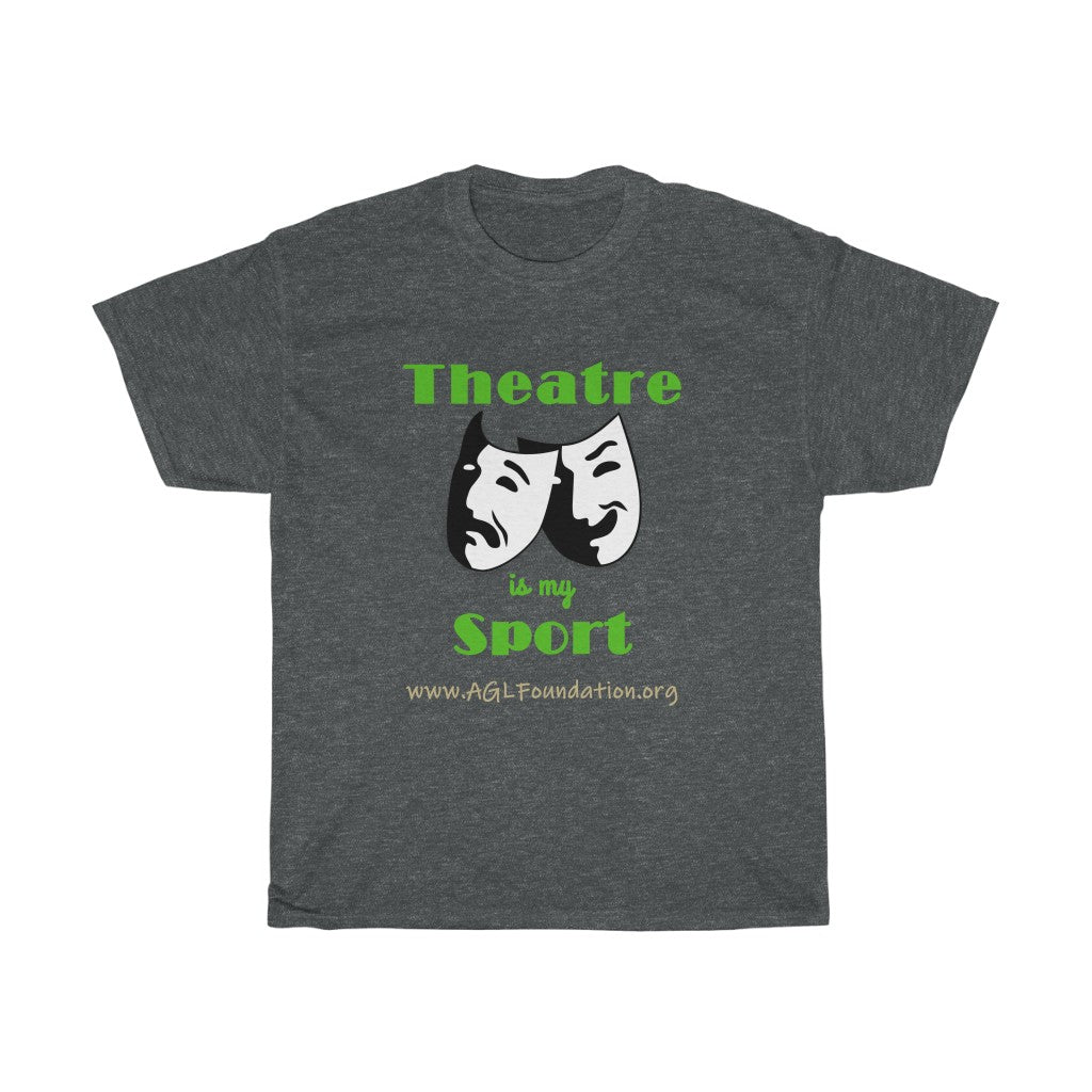 AGL Foundation Theatre is My Sport T Shirt