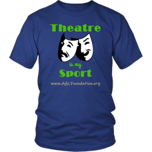 Load image into Gallery viewer, AGL Foundation Theatre is my Sport T Shirt